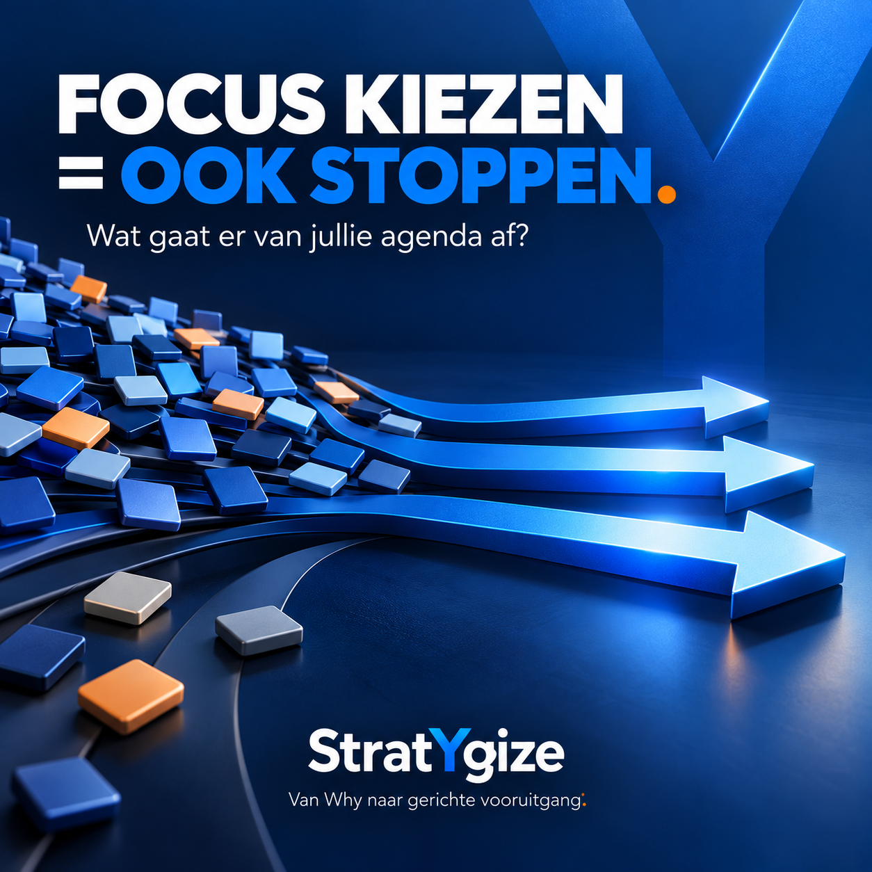 Focus kiezen is ook stoppen. Losse activiteiten worden drie gerichte blauwe pijlen.